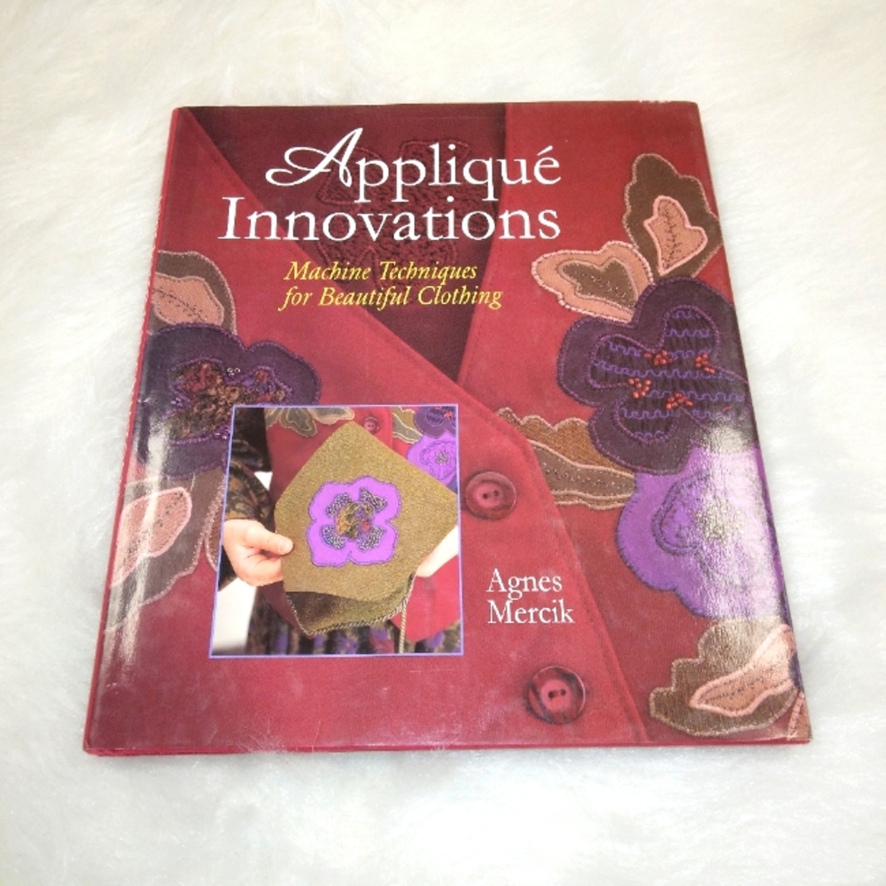 BOOK Applique Innovations Machine Techniques for Beautiful Clothing Agnes Mercik